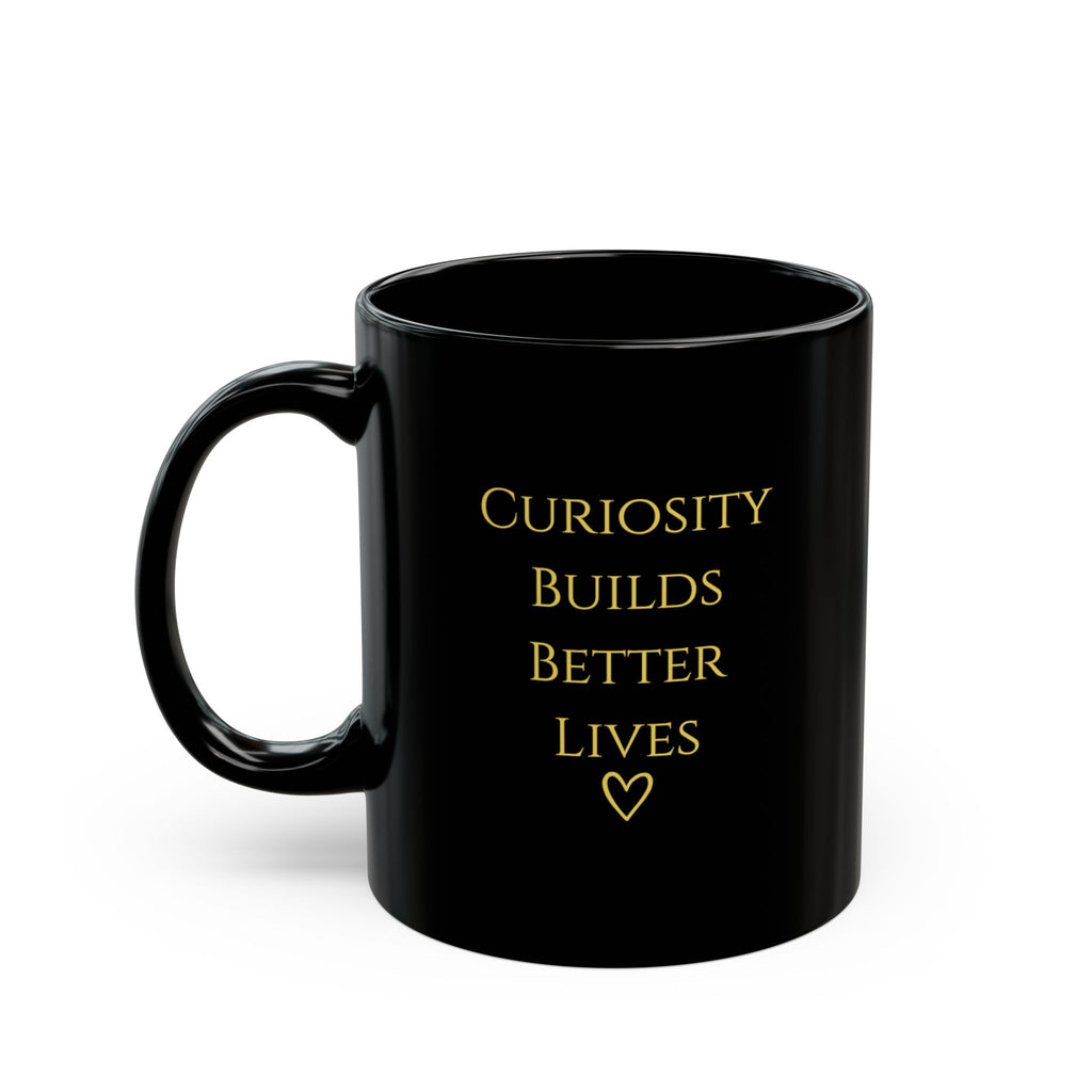 "Curiosity Builds Better Lives" Black Ceramic Mug — Minimal Matte Black Coffee Cup (11oz & 15oz)