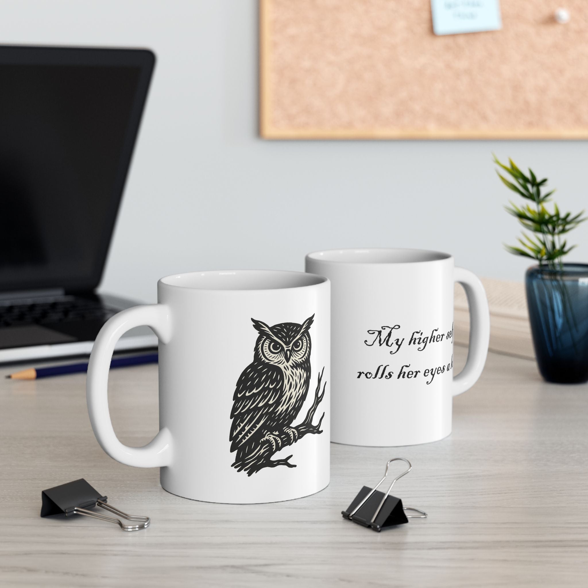Mug with 'My higher Self rolls her eyes a lot' and Spiritual Owl Design
