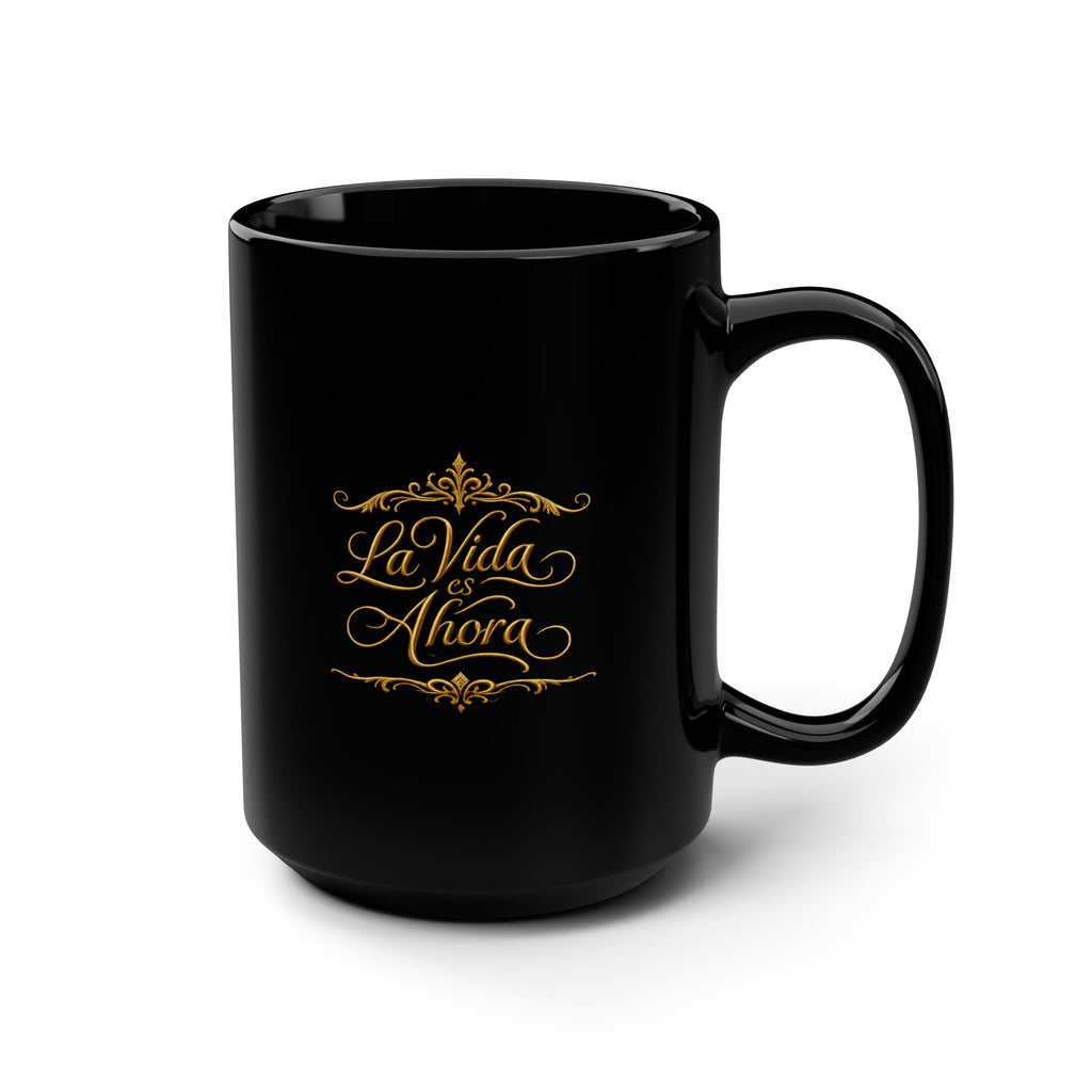 Inspirational Coffee Mug - La Vida Es Ahora 15oz Black Coffee Mug with Gold Script