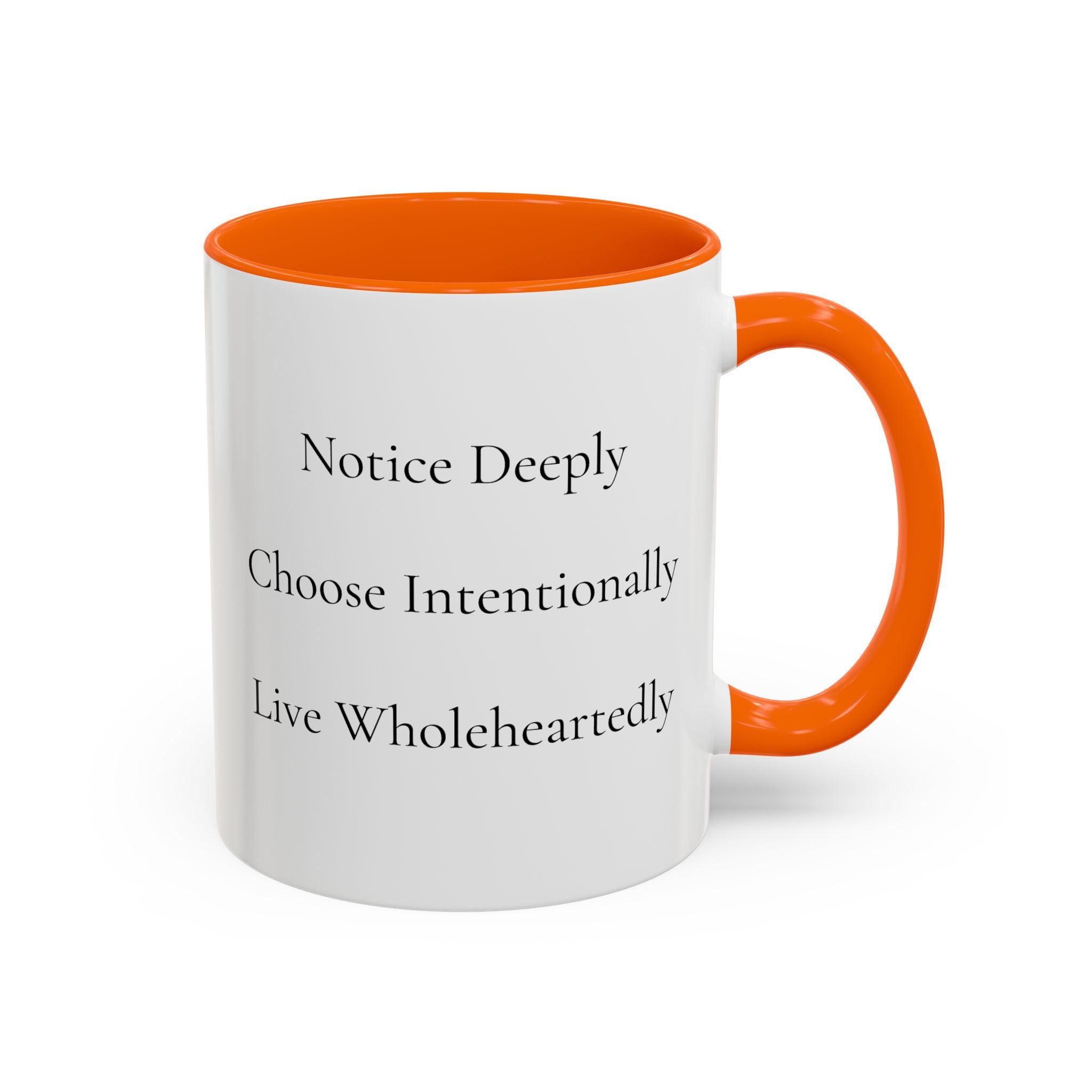 Inspirational Accent Coffee Mug — "Notice Deeply, Choose Intentionally, Live Wholeheartedly"