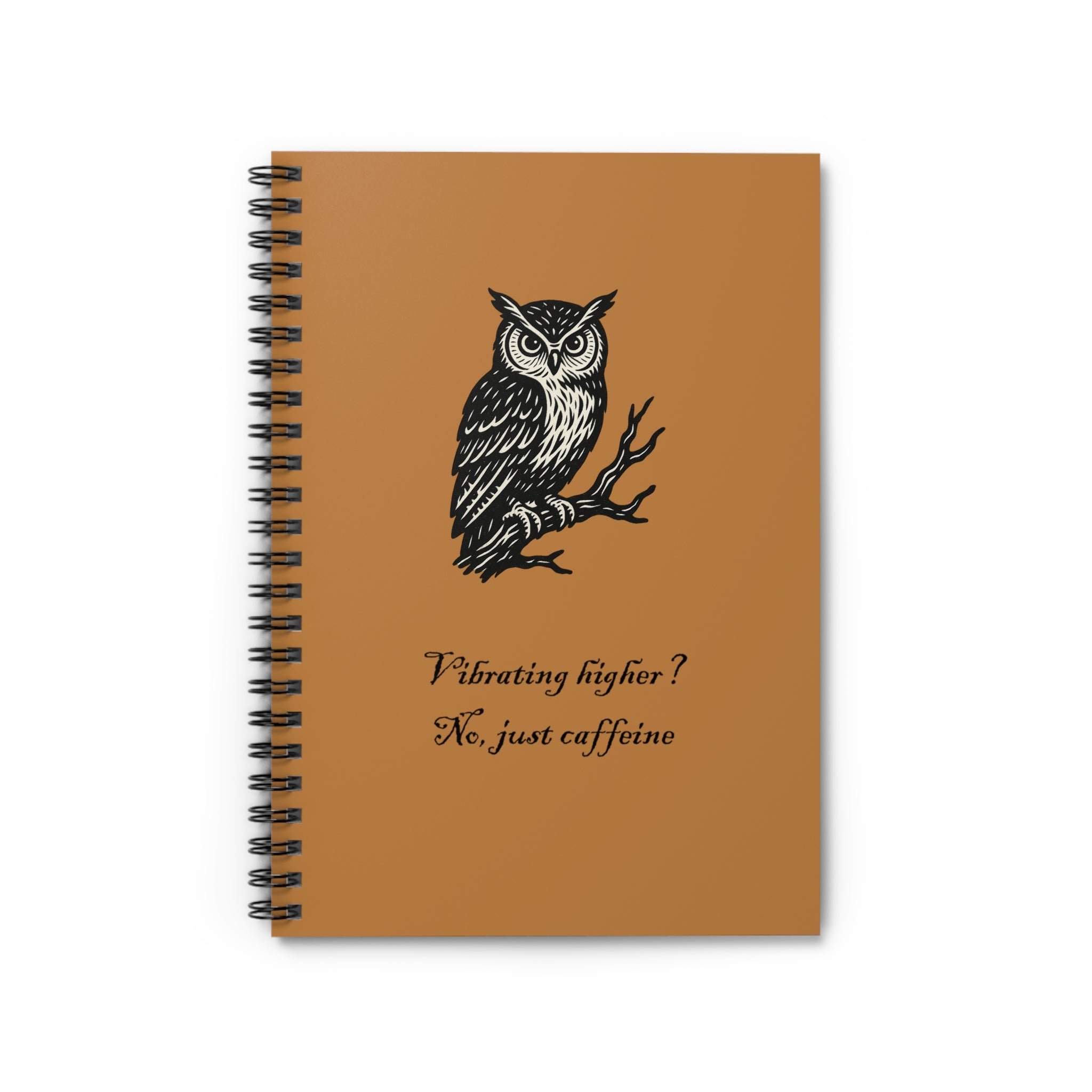 Caffeinated Owl Spiral Notebook - Vibrating Higher? No, Just Caffeine, Journal, Back to School, Gift for Students, Eco-Friendly