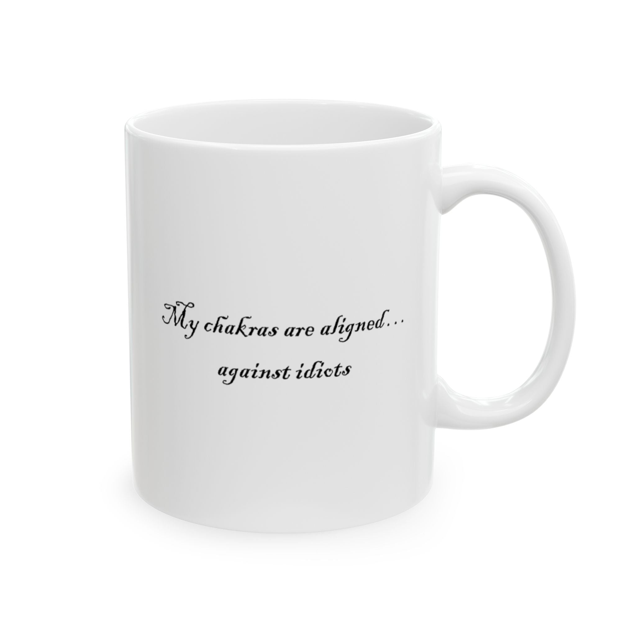 Mug - 'My Chakras Are Aligned, Against Idiots' Spiritual Sarcasm with Raven Ceramic Mug (11oz, 15oz)