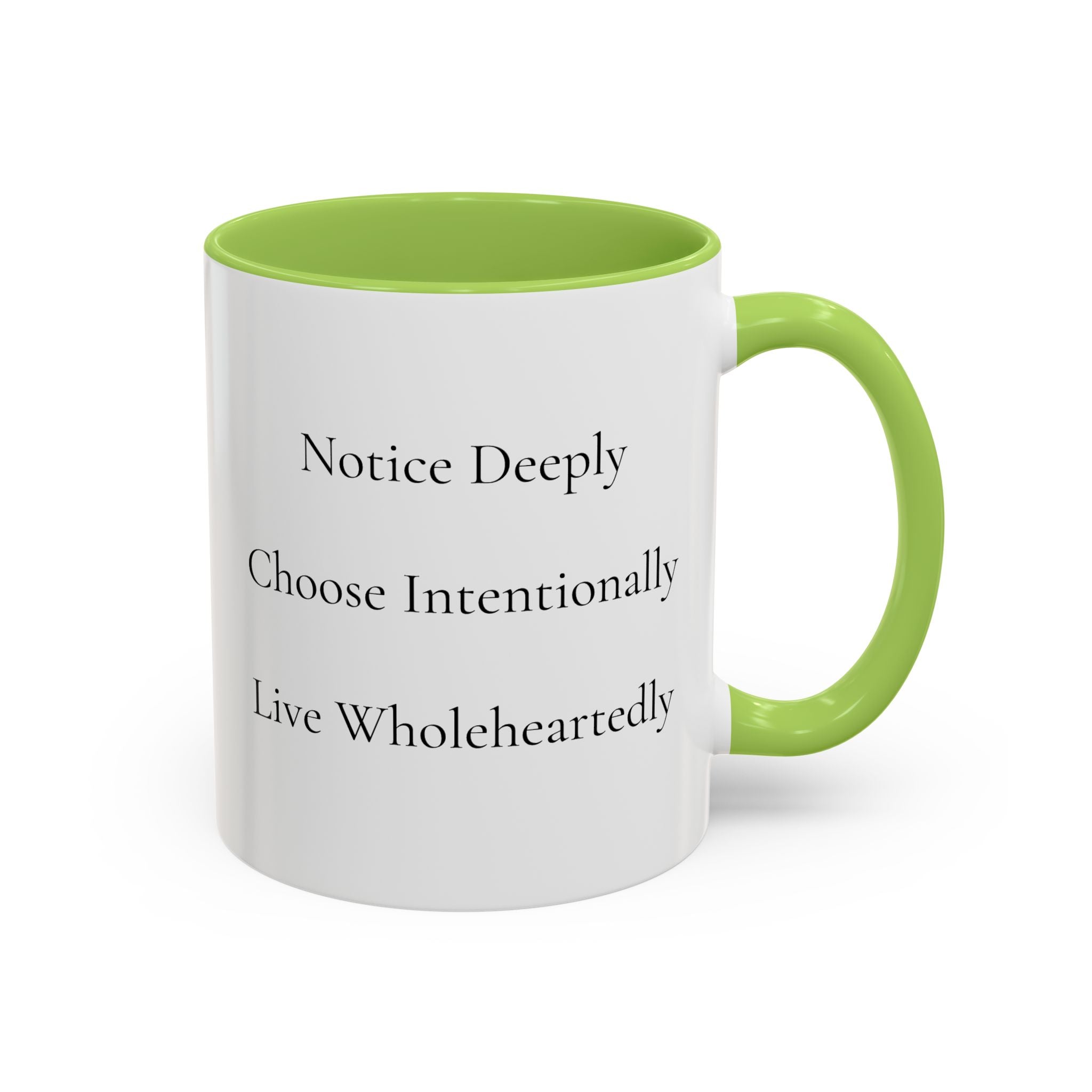 Inspirational Accent Coffee Mug — "Notice Deeply, Choose Intentionally, Live Wholeheartedly"