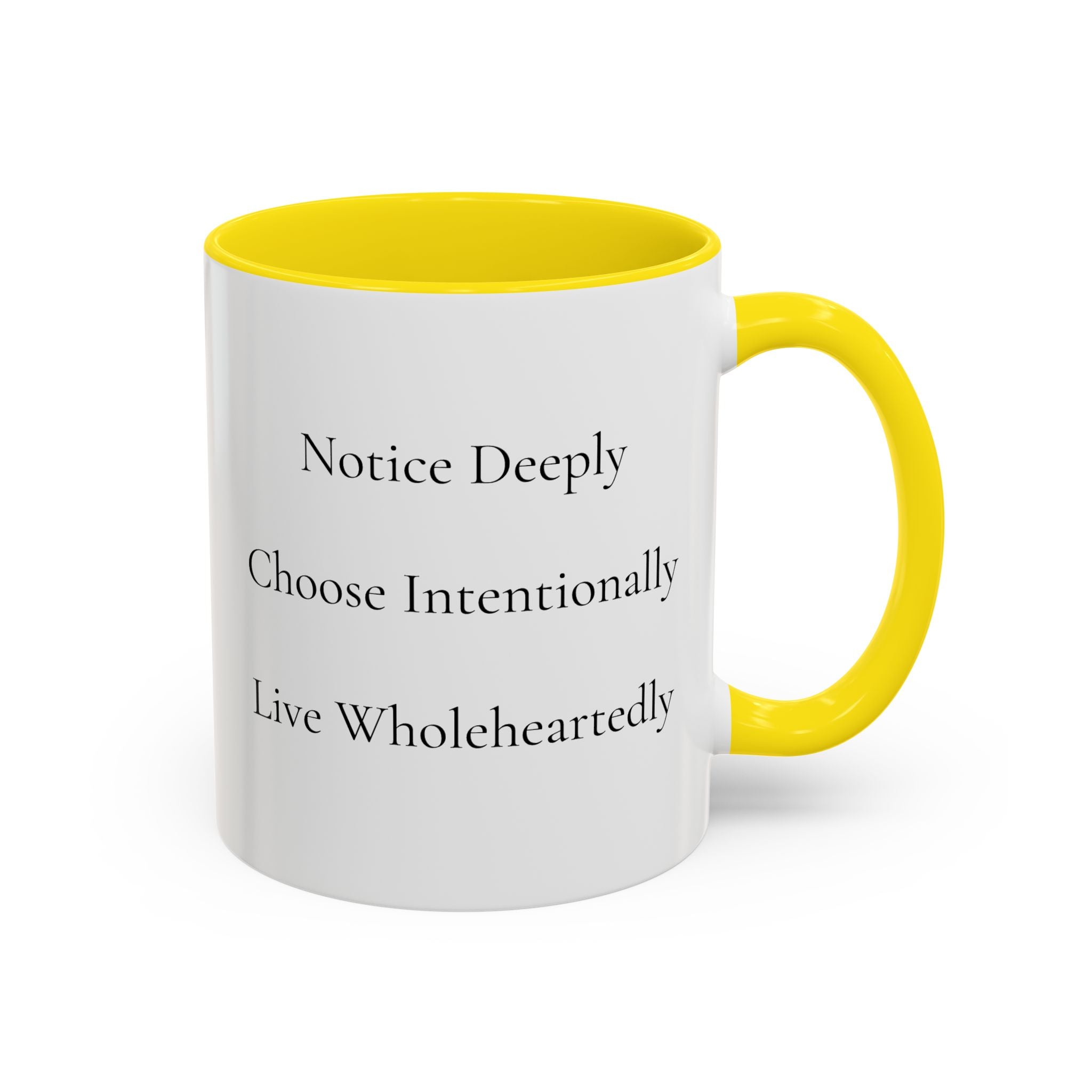 Inspirational Accent Coffee Mug — "Notice Deeply, Choose Intentionally, Live Wholeheartedly"